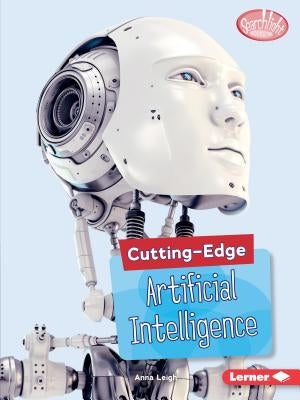 Cutting-Edge Artificial Intelligence by Leigh, Anna