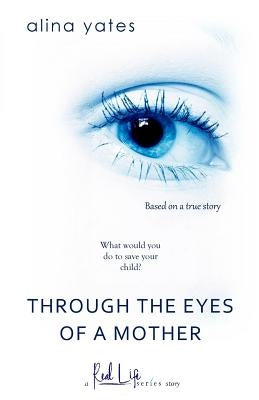Through the Eyes of a Mother by Yates, Alina