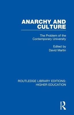 Anarchy and Culture: The Problem of the Contemporary University by Martin, David
