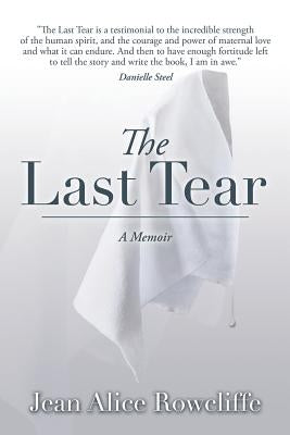 The Last Tear: A Memoir by Rowcliffe, Jean Alice