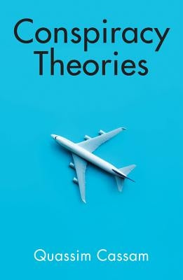 Conspiracy Theories by Cassam, Quassim
