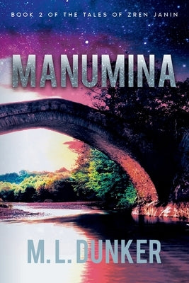 Manumina: Book 2 of The Tales of Zren Janin by Dunker, M. L.