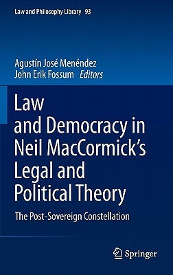 Law and Democracy in Neil Maccormick's Legal and Political Theory: The Post-Sovereign Constellation by Menéndez, Agustín José