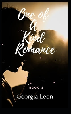 One Of A Kind Romance: Book 2 by Leon, Georgia