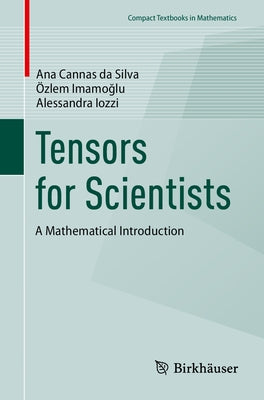 Tensors for Scientists: A Mathematical Introduction by Cannas Da Silva, Ana