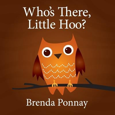 Who's There, Little Hoo? by Ponnay, Brenda