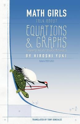 Math Girls Talk about Equations & Graphs by Yuki, Hiroshi