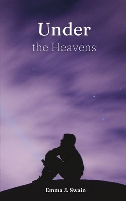 Under the Heavens by Swain, Emma J.