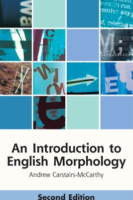 An Introduction to English Morphology: Words and Their Structure by Carstairs-McCarthy, Andrew