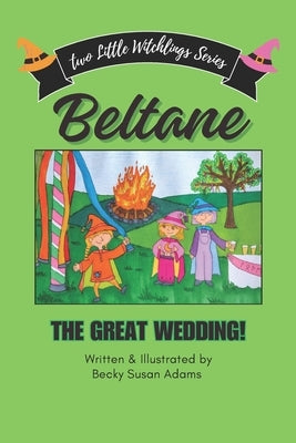 Beltane; The Great Wedding! by Adams, Becky Susan