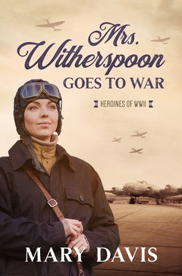 Mrs. Witherspoon Goes to War, 4 by Davis, Mary