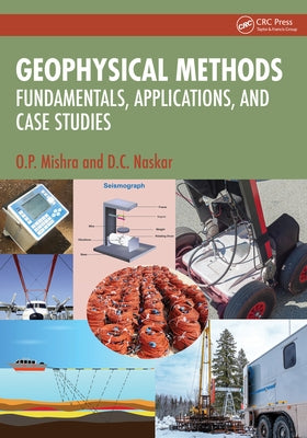Geophysical Methods: Fundamentals, Applications, and Case Studies by Mishra, O. P.