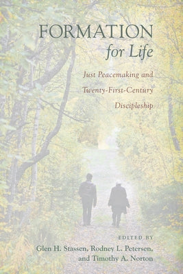 Formation for Life: Just Peacemaking and Twenty-First-Century Discipleship by Stassen, Glen