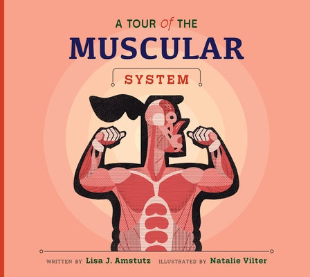 A Tour of the Muscular System by Amstutz, Lisa J.