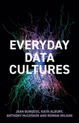 Everyday Data Cultures by Burgess, Jean