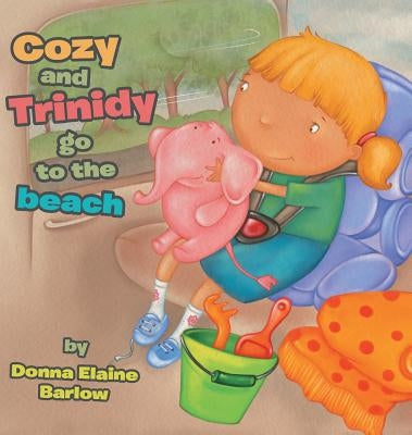 Cozy and Trinidy Go to the Beach by Barlow, Donna Elaine