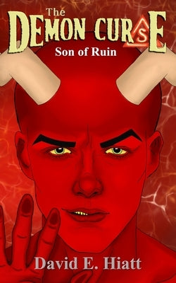 The Demon Curse: Son of Ruin by Hiatt, David E.
