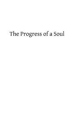 The Progress of a Soul: or Letters of a Convert by Hermenegild Tosf, Brother