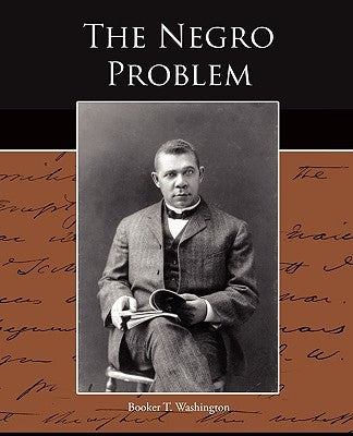 The Negro Problem by Washington, Booker T.