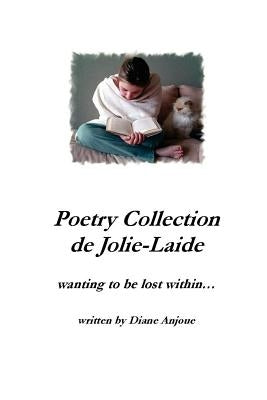 Poetry Collection de Jolie-Laide - Wanting to Be Lost Within... by Anjoue, Diane