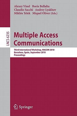 Multiple Access Communications: Third International Workshop, MACOM 2010, Barcelona, Spain, September 13-14, 2010, Proceedings by Vinel, Alexey