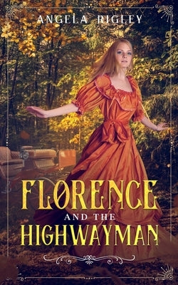 Florence and the Highwayman by Rigley, Angela