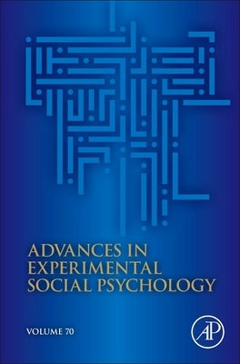 Advances in Experimental Social Psychology: Volume 70 by Gawronski, Bertram