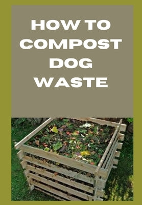 How to Compost Dog Waste by Red Dot Publications