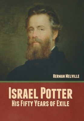 Israel Potter: His Fifty Years of Exile by Melville, Herman