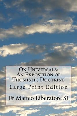On Universals: An Exposition of Thomistic Doctrine: Large Print Edition by Dering, Edward Heneage