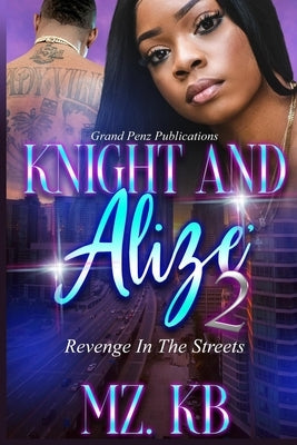 Knight and Alize 2: Revenge in the Streets by Kb, Mz