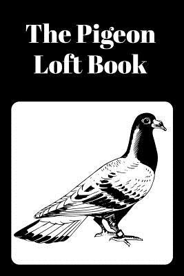 The Pigeon Loft Book: Racing and Breeding Loft Book With Black Cover by Prints, Sunny Days