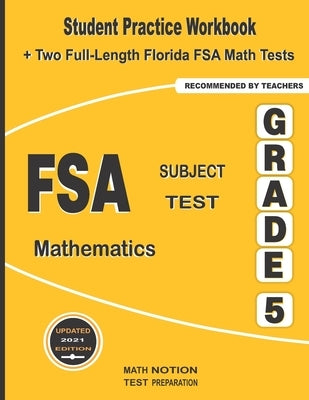 FSA Subject Test Mathematics Grade 5: Student Practice Workbook + Two Full-Length Florida FSA Math Tests by Math Notion