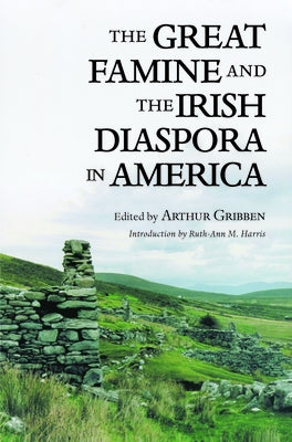 The Great Famine and the Irish Diaspora in America by Gribben, Arthur
