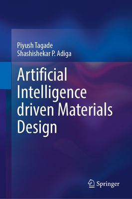 Artificial Intelligence Driven Materials Design by Tagade, Piyush