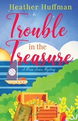 Trouble in the Treasure: A Nora Jones Mystery by Huffman, Heather
