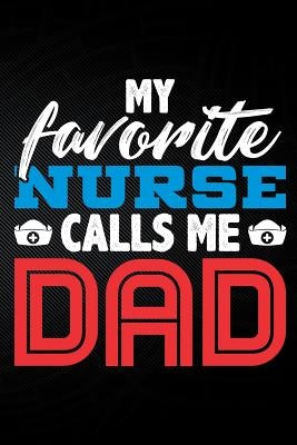 My Favorite Nurse Calls Me Dad by Watts, Erik