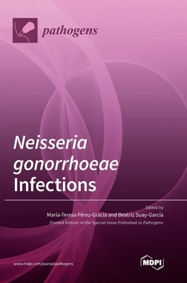 Neisseria gonorrhoeae Infections by Pérez-Gracia, María-Teresa