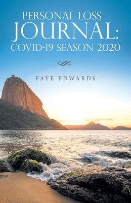 Personal Loss Journal: Covid-19 Season 2020 by Edwards, Faye