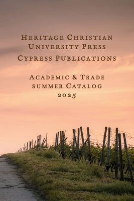 Heritage Christian University Press Catalog Summer 2025 by Cox, Jamie