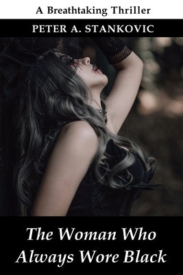 The Woman Who Always Wore Black by Stankovic, Peter A.