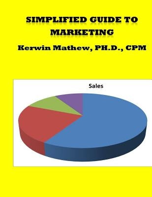 Simplified Guide To Marketing by Mathew, Kerwin