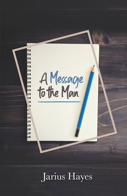 A Message to the Man by Hayes, Jarius