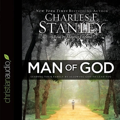 Man of God: Leading Your Family by Allowing God to Lead You by Stanley, Charles F.