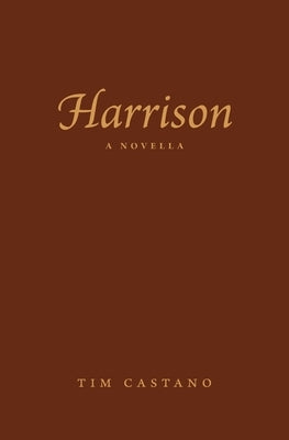 Harrison: A Novella by Castano, Tim