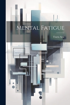 Mental Fatigue by Arai, Tsuru