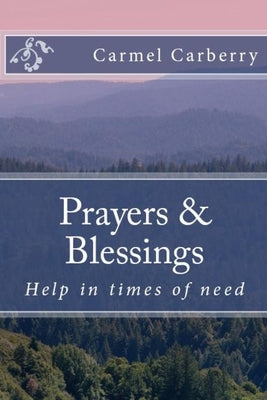 Prayers and Blessings: Help in times of need by Carberry, John