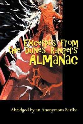 Excerpts from the Dunes Rangers' Almanac: Abridged by an Anonymous Scribe by Breaker, Jack
