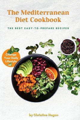 The Mediterranean DIET Cookbook by Christine Hogan, Christine