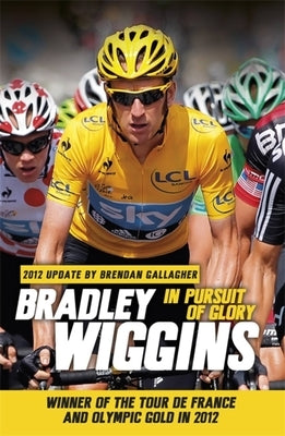 In Pursuit of Glory by Wiggins, Bradley